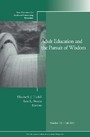 Adult Education and the Pursuit of Wisdom - New Directions for Adult and Continuing Education, Number 131