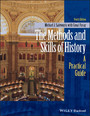 The Methods and Skills of History - A Practical Guide