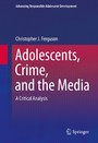 Adolescents, Crime, and the Media - A Critical Analysis