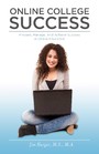 Online College Success - Prepare, Manage, And Achieve Success in Online Education