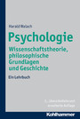 Psychologie - Wissenschaftstheorie, philosophische Grundlagen und Geschichte. Ein Lehrbuch