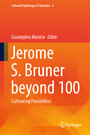 Jerome S. Bruner beyond 100 - Cultivating Possibilities