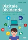 Digitale Dividende - Ein pädagogisches Update für mehr Lernfreude und Kreativität in der Schule