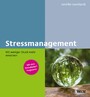 Stressmanagement - Mit weniger Druck mehr erreichen - SOS-Techniken nutzen und Resilienz stärken. Mit dem StressRadar®-Programm