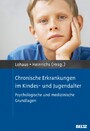 Chronische Erkrankungen im Kindes- und Jugendalter - Psychologische und medizinische Grundlagen