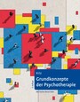 Grundkonzepte der Psychotherapie - Mit Online-Materialien zum Download
