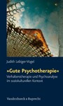 »Gute Psychotherapie« - Verhaltenstherapie und Psychoanalyse im soziokulturellen Kontext