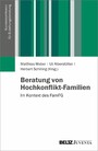 Beratung von Hochkonflikt-Familien - Im Kontext des FamFG