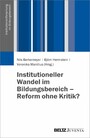 Institutioneller Wandel im Bildungswesen - Facetten, Analysen und Kritik