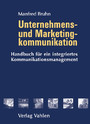 Unternehmens- und Marketingkommunikation - Handbuch für ein integriertes Kommunikationsmanagement