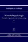 Wirtschaftspsychologie (Enzyklopädie der Psychologie : Themenbereich D : Ser. 3 Bd. 6)