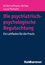 Die psychiatrisch-psychologische Begutachtung - Ein Leitfaden für die Praxis